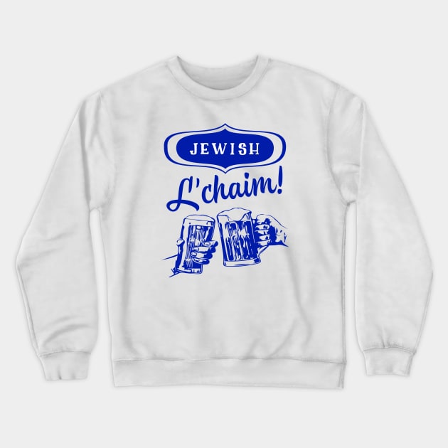 Jewish L’chaim! Crewneck Sweatshirt by MessageOnApparel